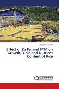 bokomslag Effect of Zn Fe, and FYM on Growth, Yield and Nutrient Content of Rice