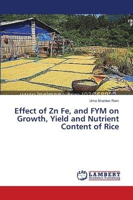 Effect of Zn Fe, and FYM on Growth, Yield and Nutrient Content of Rice 1