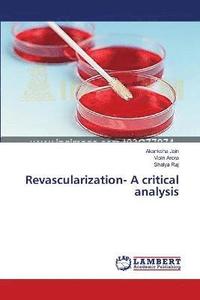 bokomslag Revascularization- A critical analysis