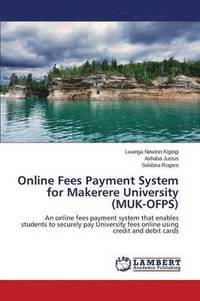 bokomslag Online Fees Payment System for Makerere University (MUK-OFPS)