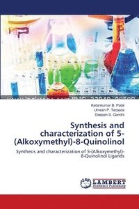 bokomslag Synthesis and characterization of 5-(Alkoxymethyl)-8-Quinolinol