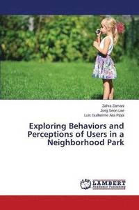 bokomslag Exploring Behaviors and Perceptions of Users in a Neighborhood Park