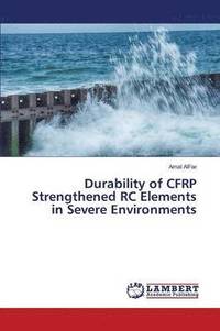 bokomslag Durability of CFRP Strengthened RC Elements in Severe Environments