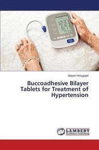 bokomslag Buccoadhesive Bilayer Tablets for Treatment of Hypertension