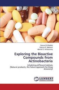 bokomslag Exploring the Bioactive Compounds from Actinobacteria