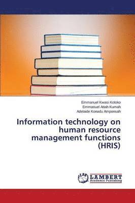 Information technology on human resource management functions (HRIS) 1