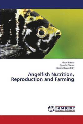 bokomslag Angelfish Nutrition, Reproduction and Farming