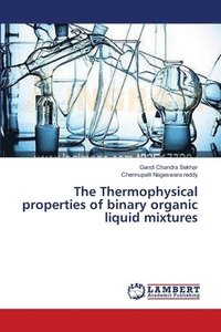 bokomslag The Thermophysical properties of binary organic liquid mixtures