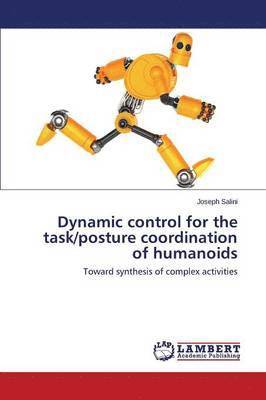 bokomslag Dynamic control for the task/posture coordination of humanoids