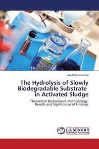 bokomslag The Hydrolysis of Slowly Biodegradable Substrate in Activated Sludge