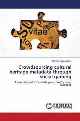 Crowdsourcing cultural heritage metadata through social gaming 1