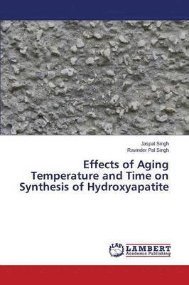 Effects of Aging Temperature and Time on Synthesis of Hydroxyapatite 1