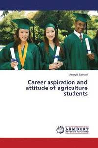 bokomslag Career aspiration and attitude of agriculture students