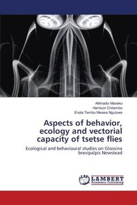 bokomslag Aspects of behavior, ecology and vectorial capacity of tsetse flies