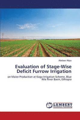 Evaluation of Stage-Wise Deficit Furrow Irrigation 1