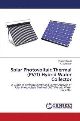 bokomslag Solar Photovoltaic Thermal (PV/T) Hybrid Water Collector