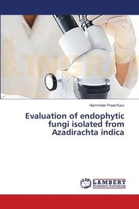 bokomslag Evaluation of endophytic fungi isolated from Azadirachta indica