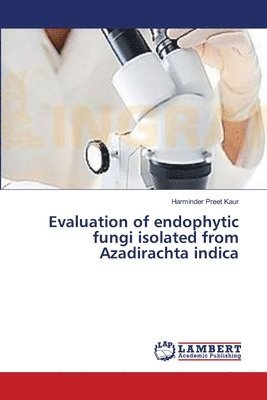 bokomslag Evaluation of endophytic fungi isolated from Azadirachta indica