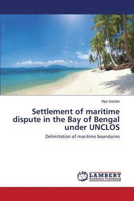 Settlement of maritime dispute in the Bay of Bengal under UNCLOS 1