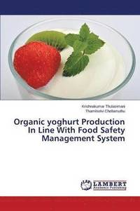 bokomslag Organic yoghurt Production In Line With Food Safety Management System