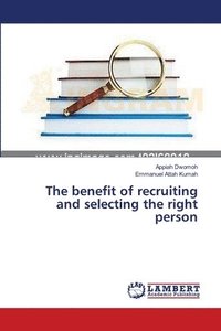 bokomslag The benefit of recruiting and selecting the right person