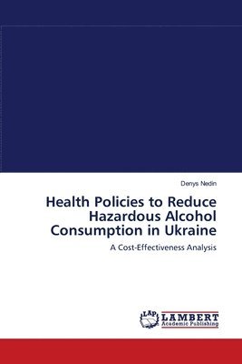 Health Policies to Reduce Hazardous Alcohol Consumption in Ukraine 1