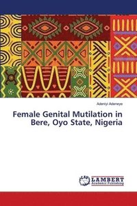 bokomslag Female Genital Mutilation in Bere, Oyo State, Nigeria