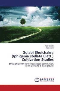 bokomslag Gulabi Bhuichakra (Iphigenia stellata Blatt.) Cultivation Studies