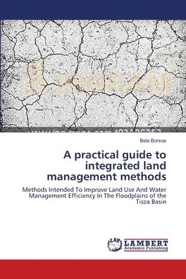 A practical guide to integrated land management methods 1