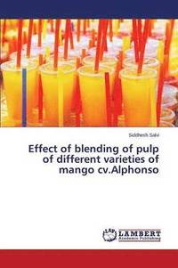 bokomslag Effect of blending of pulp of different varieties of mango cv.Alphonso