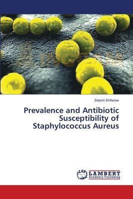 Prevalence and Antibiotic Susceptibility of Staphylococcus Aureus 1