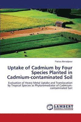 Uptake of Cadmium by Four Species Planted in Cadmium-contaminated Soil 1