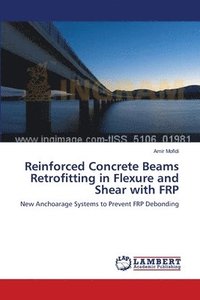bokomslag Reinforced Concrete Beams Retrofitting in Flexure and Shear with FRP