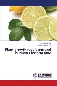 bokomslag Plant growth regulators and nutrients for acid lime
