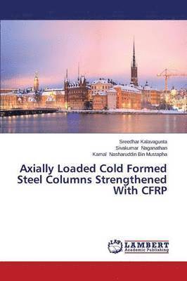 bokomslag Axially Loaded Cold Formed Steel Columns Strengthened With CFRP