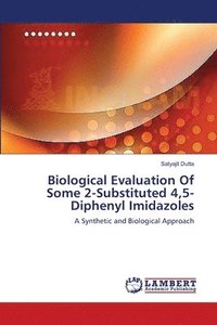 bokomslag Biological Evaluation Of Some 2-Substituted 4,5-Diphenyl Imidazoles