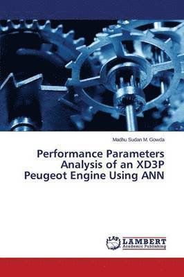 Performance Parameters Analysis of an XD3P Peugeot Engine Using ANN 1