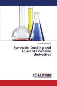 bokomslag Synthesis, Docking and QSAR of Isoxazole derivatives