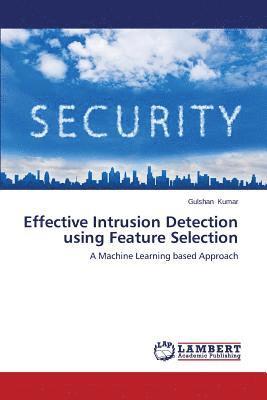 Effective Intrusion Detection using Feature Selection 1