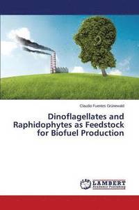 bokomslag Dinoflagellates and Raphidophytes as Feedstock for Biofuel Production
