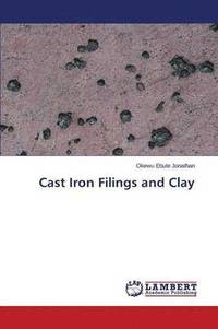bokomslag Cast Iron Filings and Clay