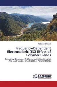 bokomslag Frequency-Dependent Electrocaloric (EC) Effect of Polymer Blends