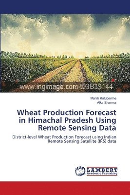 Wheat Production Forecast in Himachal Pradesh Using Remote Sensing Data 1