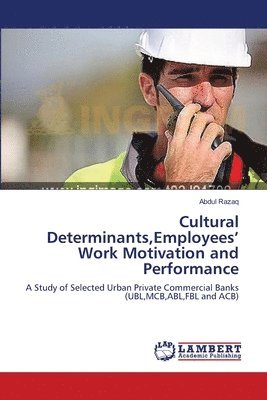 Cultural Determinants, Employees' Work Motivation and Performance 1