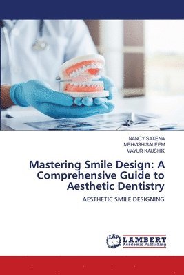 Nancy Saxena, Mehvish Saleem, Mayur Kaushik, NANCY SAXENA - Mastering Smile Design, Häftad