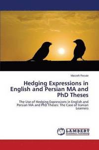 bokomslag Hedging Expressions in English and Persian MA and PhD Theses