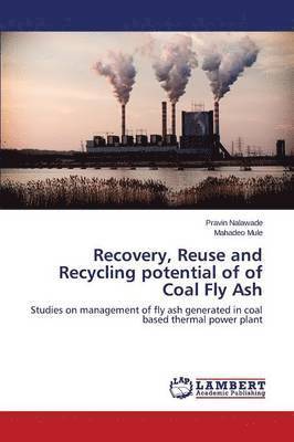 Recovery, Reuse and Recycling potential of of Coal Fly Ash 1