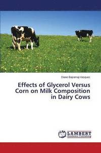 bokomslag Effects of Glycerol Versus Corn on Milk Composition in Dairy Cows