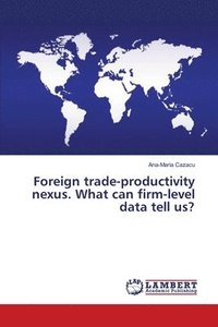 bokomslag Foreign trade-productivity nexus. What can firm-level data tell us?