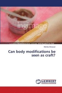 bokomslag Can body modifications be seen as craft?